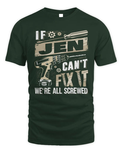 JEN TX03 P02 - Personalized Handyman Mechanic Shirt “If NAME Can’t Fix It, We’re All Screwed” - Unisex Standard T-Shirt - Forest Green