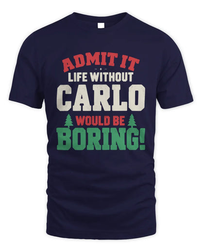 CARLO P5 TH08 Christmas T-Shirt – “Life Without NAME Would Be Boring” - Unisex Standard T-Shirt - Navy