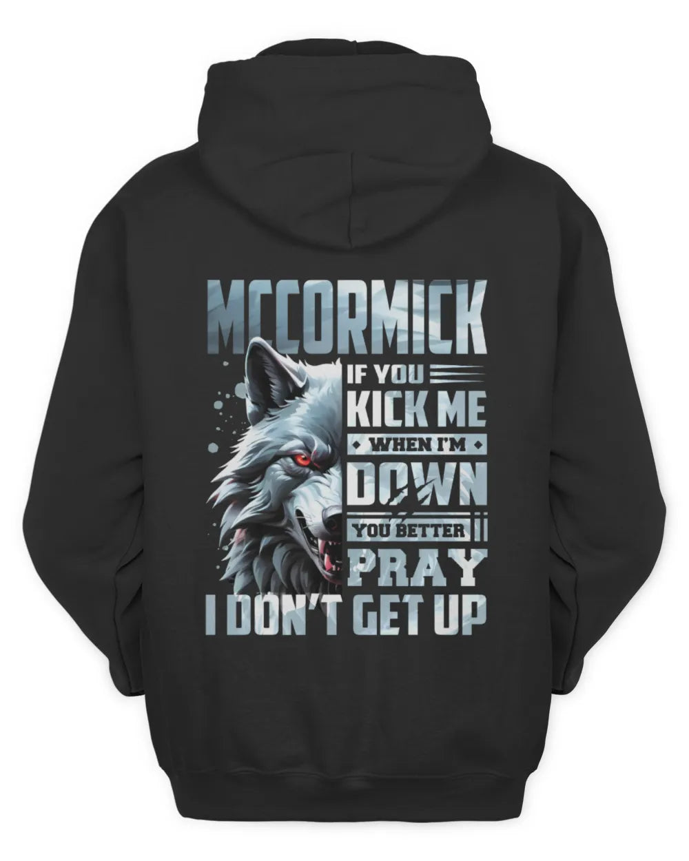 MCCORMICK AP62-K4-666 - Personalized Fierce Wolf Quote Apparel “If You Kick Me When I’m Down, You Better Pray I Don’t Get Up” - Unisex Hoodie - Black