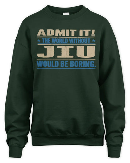 JIU TP68-K2-968 – Personalized Funny Quote Apparel “The World Without NAME Would Be Boring” - Unisex Sweatshirt - Forest Green
