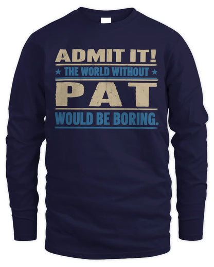 PAT TP68-K2-968 – Personalized Funny Quote Apparel “The World Without NAME Would Be Boring” - Men's Long Sleeved T-Shirt - Navy