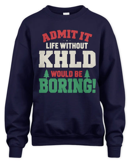 KHLD P5 TH08 Christmas T-Shirt – “Life Without NAME Would Be Boring” - Unisex Sweatshirt - Navy