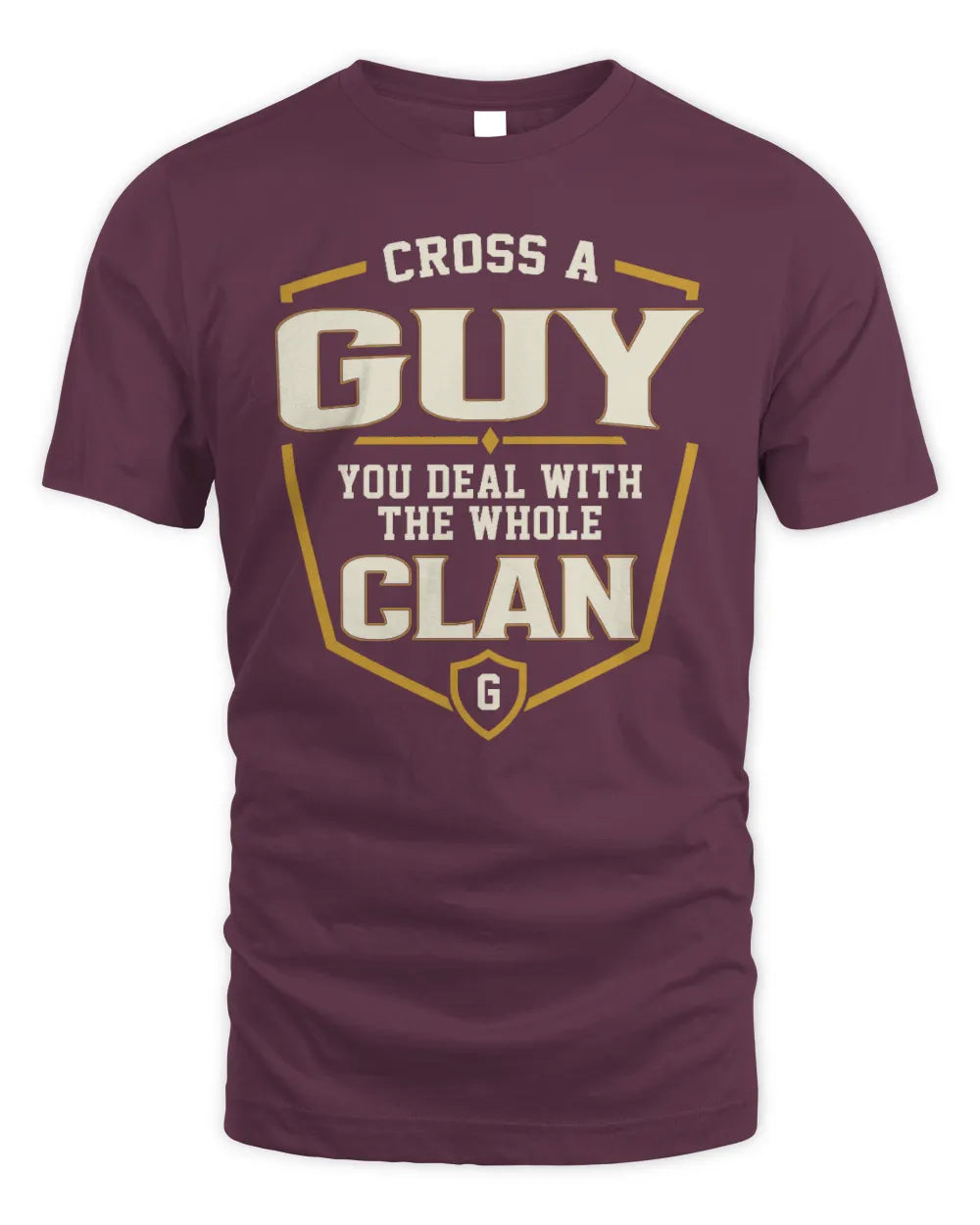 GUY NT1-K008 Cross A/An NAME, You Deal With the Whole Clan | Personalized Vintage T-Shirt - Unisex Standard T-Shirt - Maroon