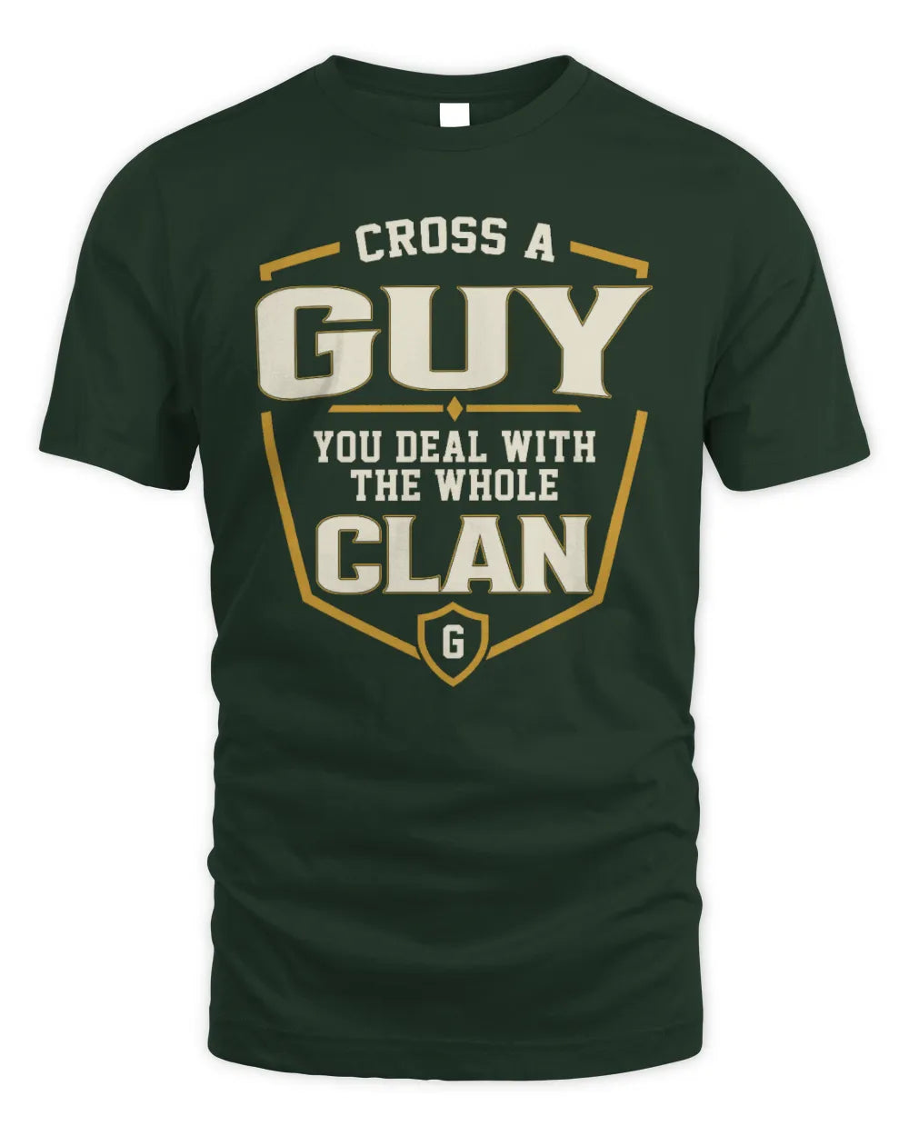 GUY NT1-K008 Cross A/An NAME, You Deal With the Whole Clan | Personalized Vintage T-Shirt - Unisex Standard T-Shirt - Forest Green