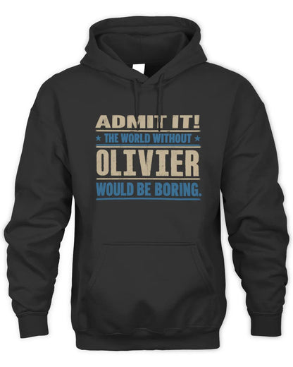 OLIVIER TP68-K2-968 – Personalized Funny Quote Apparel “The World Without NAME Would Be Boring” - Unisex Hoodie - Black