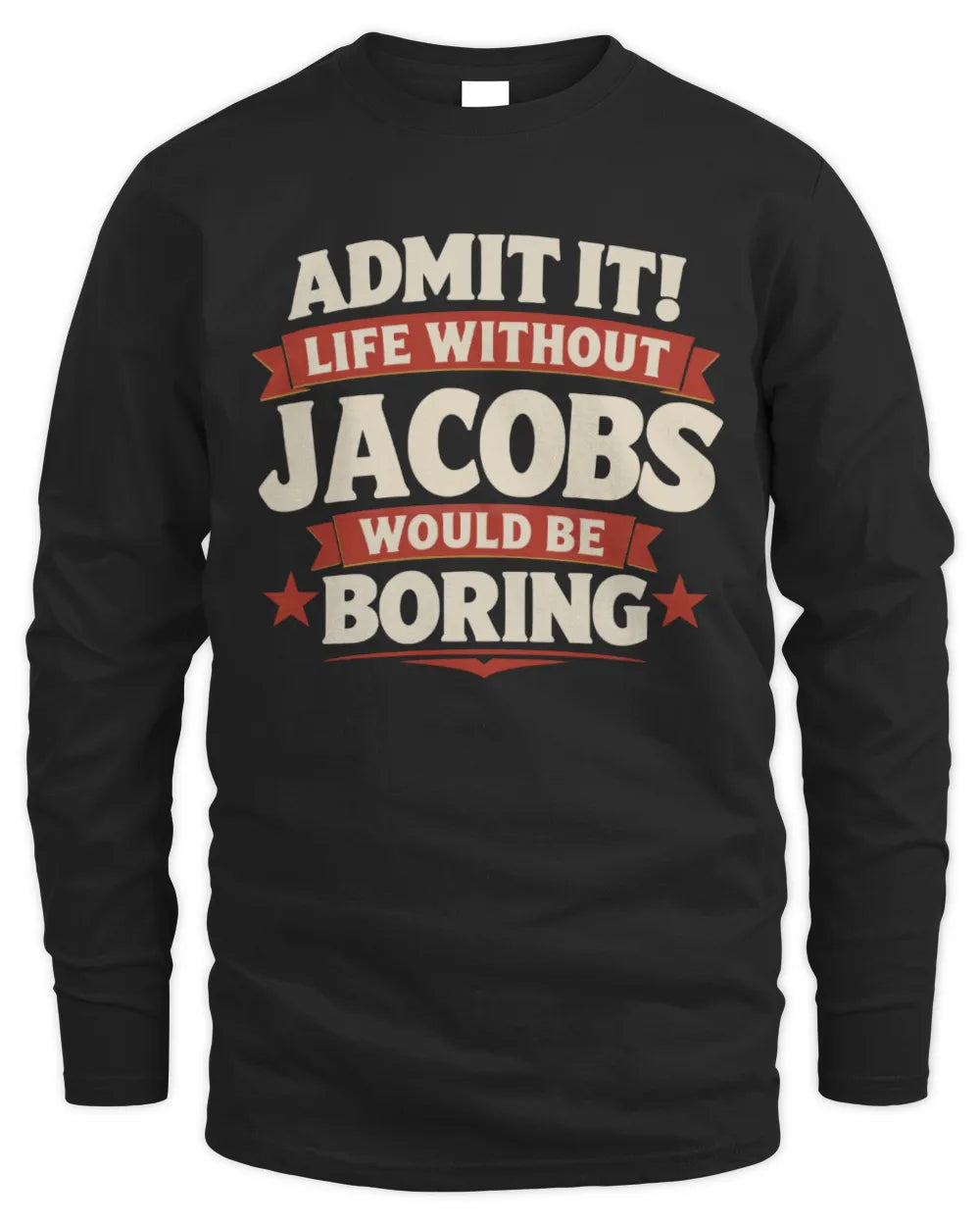 JACOBS P4 KT003 Personalized Funny Quote Apparel “Life Without NAME Would Be Boring” - Men's Long Sleeved T-Shirt - Black