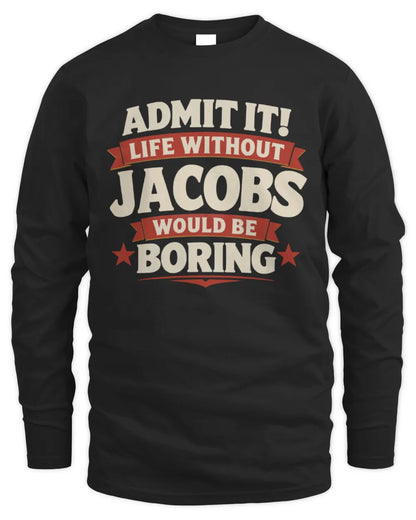 JACOBS P4 KT003 Personalized Funny Quote Apparel “Life Without NAME Would Be Boring” - Men's Long Sleeved T-Shirt - Black