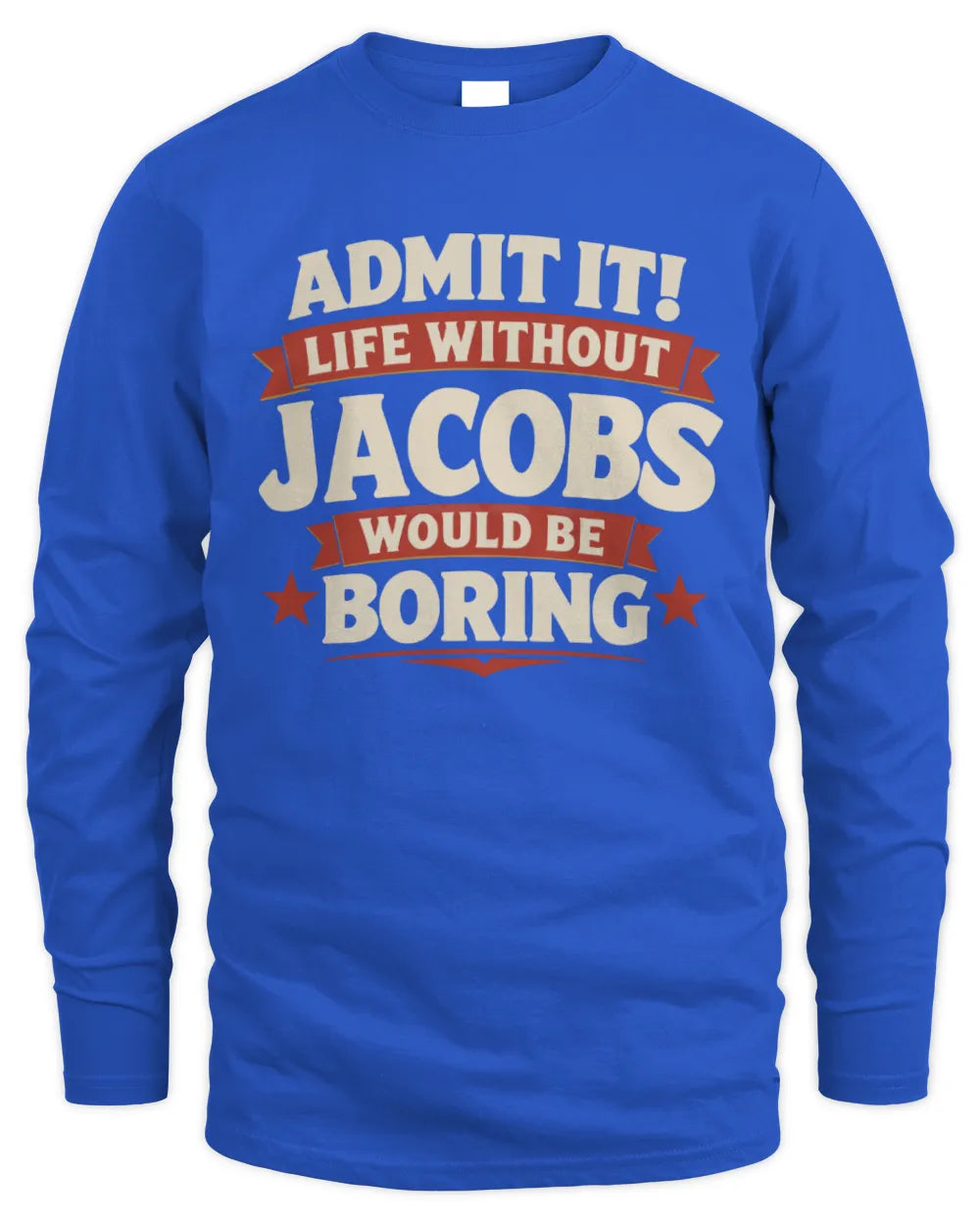 JACOBS P4 KT003 Personalized Funny Quote Apparel “Life Without NAME Would Be Boring” - Men's Long Sleeved T-Shirt - Royal