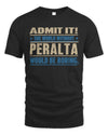 PERALTA TP68-K2-968 – Personalized Funny Quote Apparel “The World Without NAME Would Be Boring”