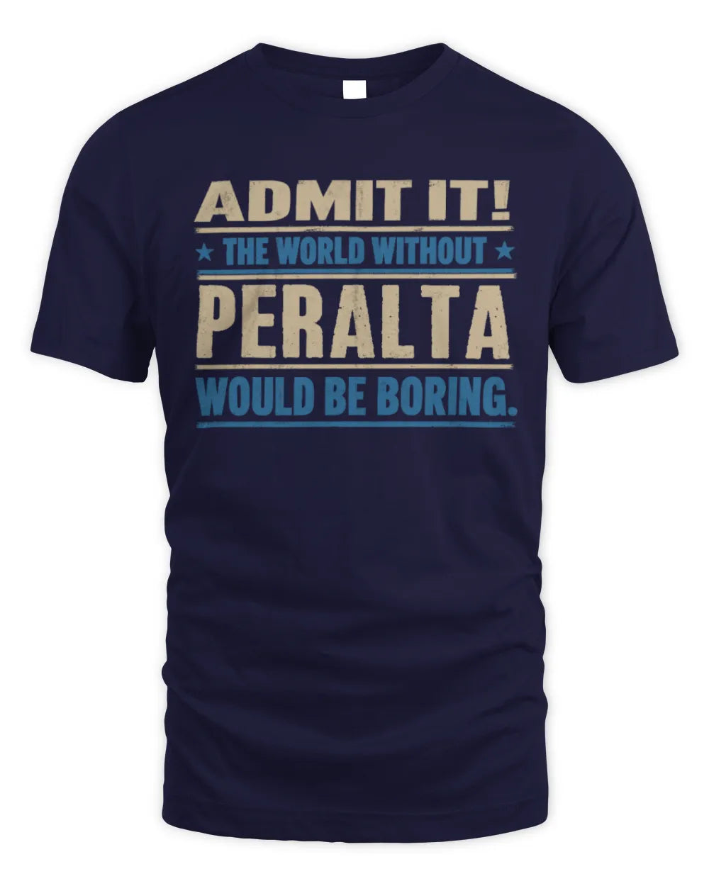 PERALTA TP68-K2-968 – Personalized Funny Quote Apparel “The World Without NAME Would Be Boring” - Unisex Standard T-Shirt - Navy