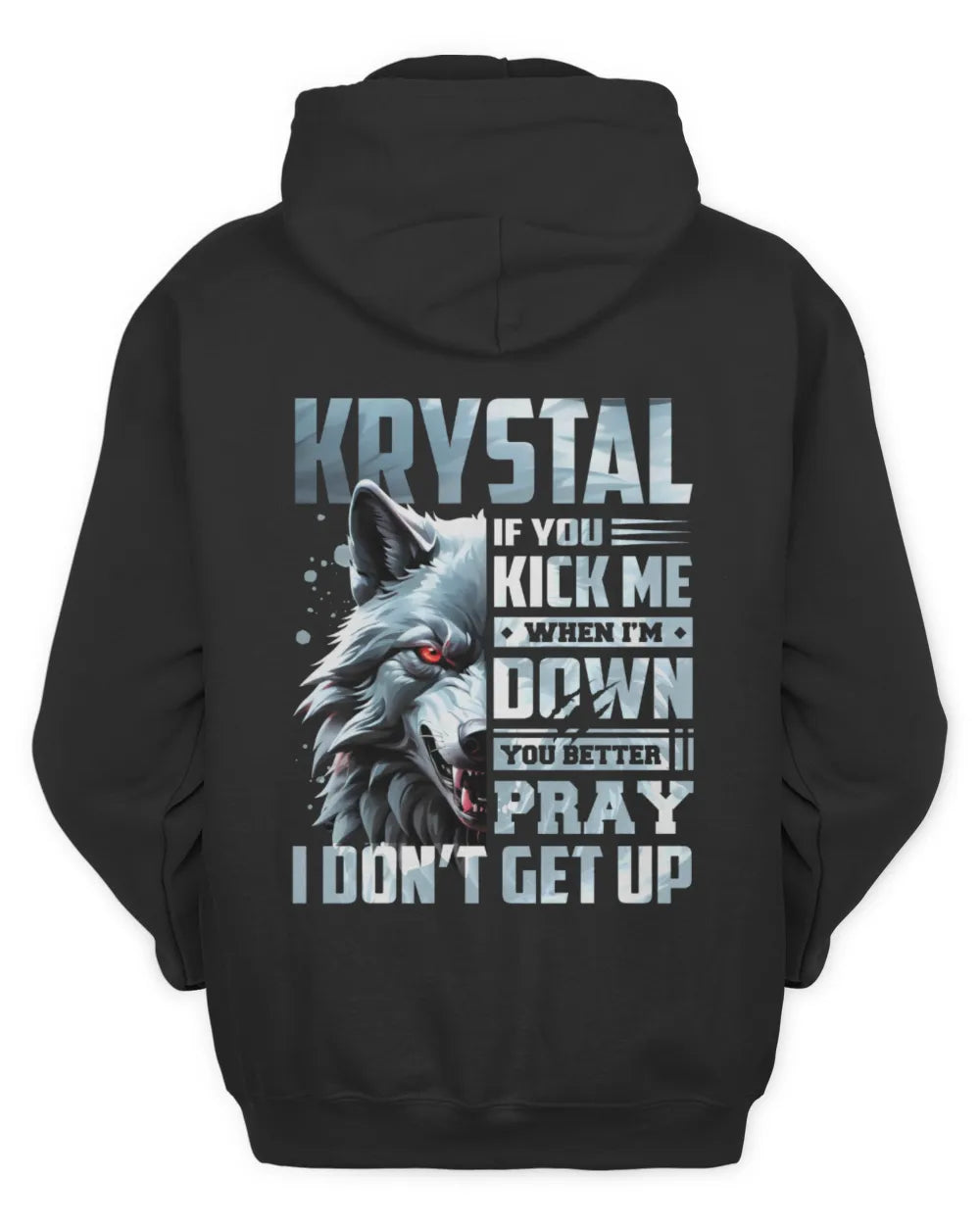 KRYSTAL AP62-K4-666 - Personalized Fierce Wolf Quote Apparel “If You Kick Me When I’m Down, You Better Pray I Don’t Get Up” - Unisex Hoodie - Black