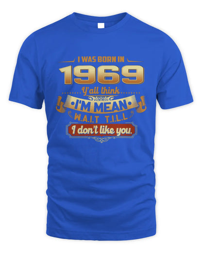 1969 HH89-K2 – Funny Birth Year Attitude Quote T-Shirt - Unisex Standard T-Shirt - Royal