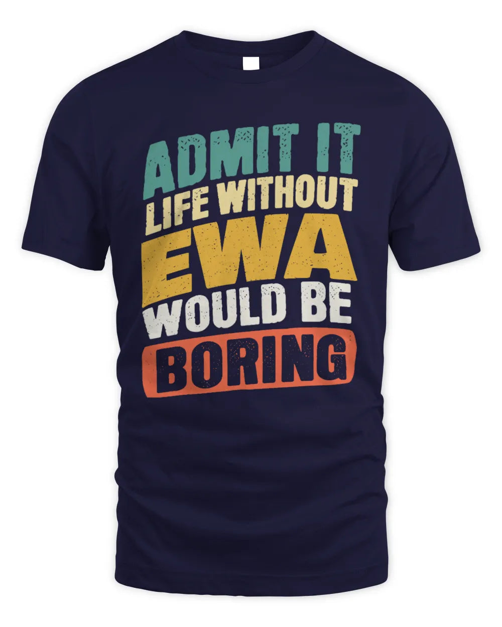 EWA TP88-K4-229
Personalized Funny Quote Apparel “Life Without NAME Would Be Boring” - Unisex Standard T-Shirt - Navy