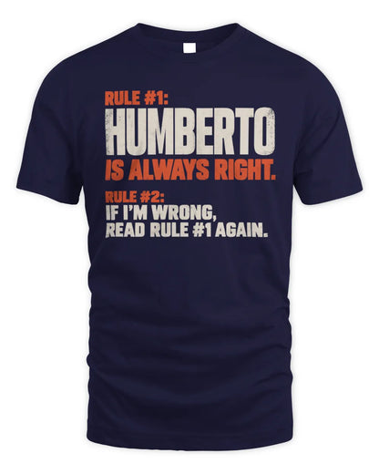 HUMBERTO NP1-H006 
Always Right Personalized Name T-Shirt – Funny Custom Name Shirt - Unisex Standard T-Shirt - Navy