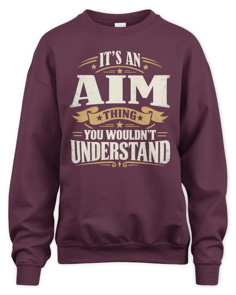 AIM P08 TH51 - Personalized “It’s a/an [NAME] Thing – You Wouldn’t Understand” Shirt - Unisex Sweatshirt - Maroon