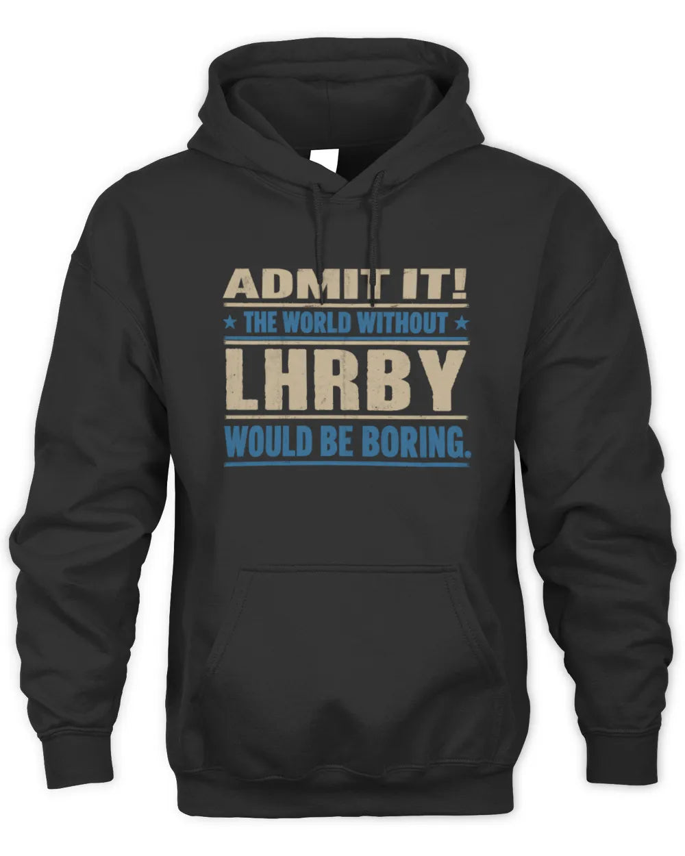 LHRBY TP68-K2-968 – Personalized Funny Quote Apparel “The World Without NAME Would Be Boring” - Unisex Hoodie - Black