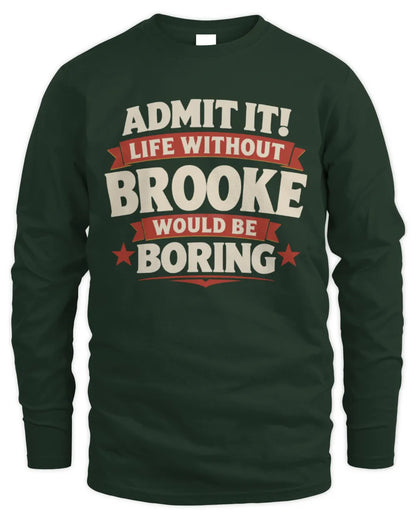 BROOKE P4 KT003 Personalized Funny Quote Apparel “Life Without NAME Would Be Boring” - Men's Long Sleeved T-Shirt - Forest Green