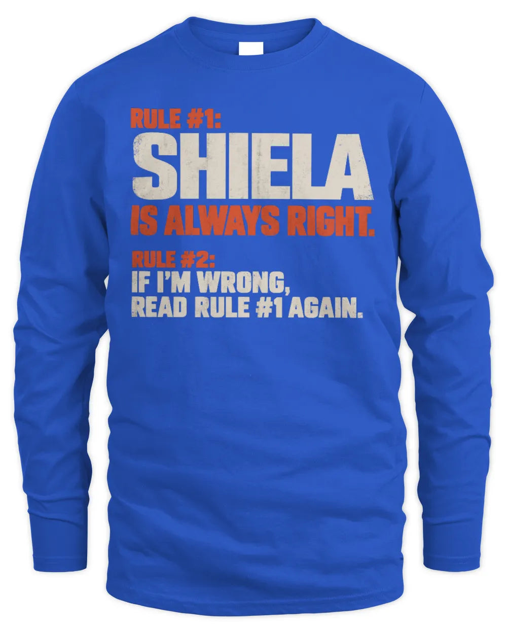 SHIELA NP1-H006 
Always Right Personalized Name T-Shirt – Funny Custom Name Shirt - Men's Long Sleeved T-Shirt - Royal