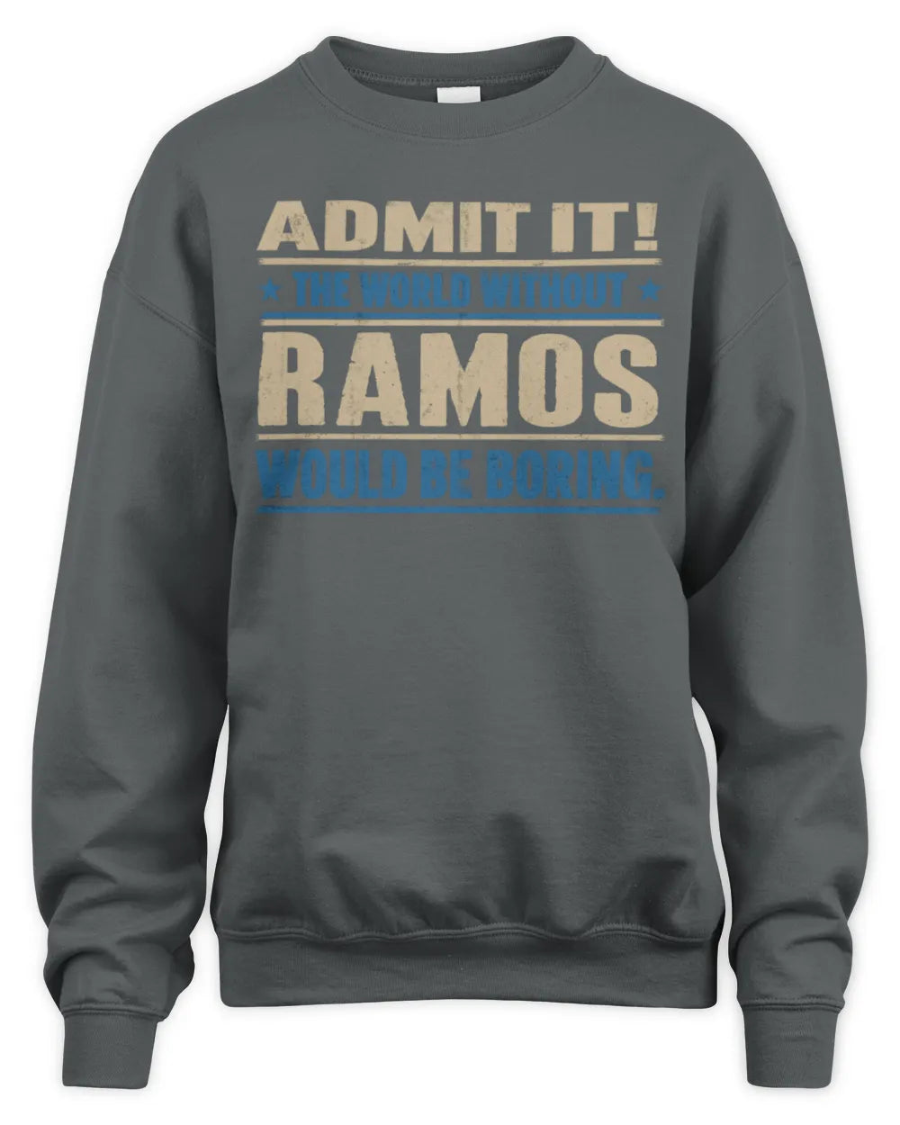 RAMOS TP68-K2-968 – Personalized Funny Quote Apparel “The World Without NAME Would Be Boring” - Unisex Sweatshirt - Charcoal