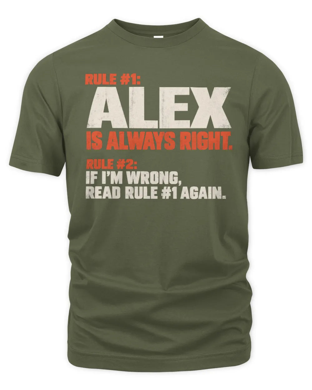 ALEX NP1-H006 - Always Right Personalized Name T-Shirt – Funny Custom Name Shirt - Unisex Standard T-Shirt - Military Green