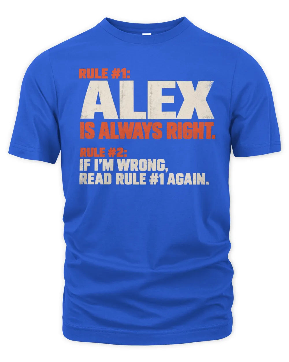 ALEX NP1-H006 - Always Right Personalized Name T-Shirt – Funny Custom Name Shirt - Unisex Standard T-Shirt - Royal