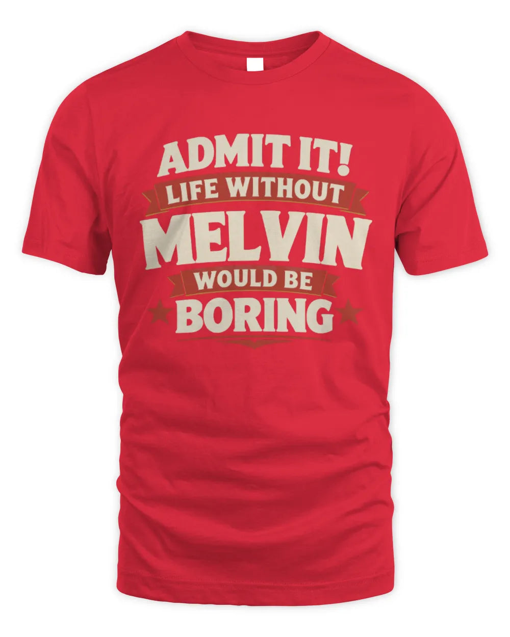 MELVIN P4 KT003 Personalized Funny Quote Apparel “Life Without NAME Would Be Boring” - Unisex Standard T-Shirt - Red