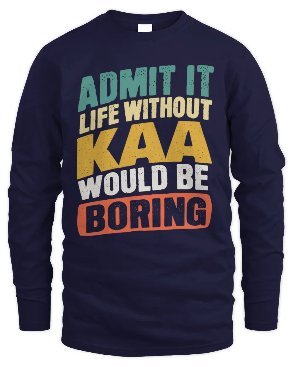 KAA TP88-K4-229
Personalized Funny Quote Apparel “Life Without NAME Would Be Boring” - Men's Long Sleeved T-Shirt - Navy