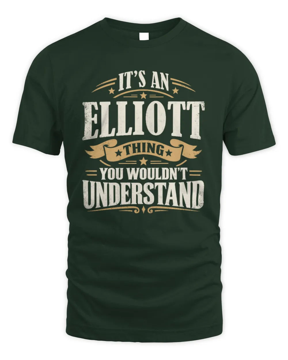ELLIOTT P08 TH51 - Personalized “It’s a/an [NAME] Thing – You Wouldn’t Understand” Shirt - Unisex Standard T-Shirt - Forest Green