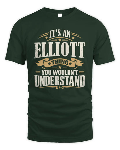ELLIOTT P08 TH51 - Personalized “It’s a/an [NAME] Thing – You Wouldn’t Understand” Shirt - Unisex Standard T-Shirt - Forest Green