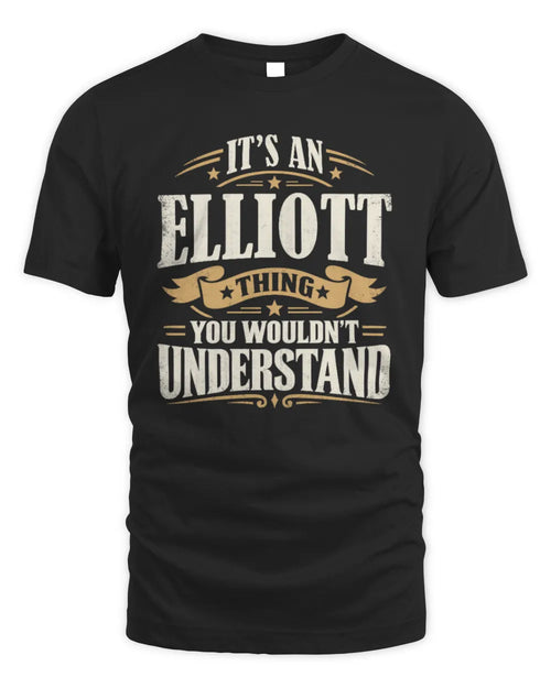 ELLIOTT P08 TH51 - Personalized “It’s a/an [NAME] Thing – You Wouldn’t Understand” Shirt - Unisex Standard T-Shirt - Black