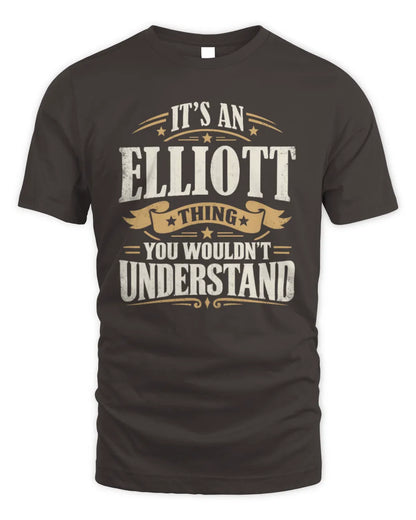 ELLIOTT P08 TH51 - Personalized “It’s a/an [NAME] Thing – You Wouldn’t Understand” Shirt - Unisex Standard T-Shirt - Dark Chocolate