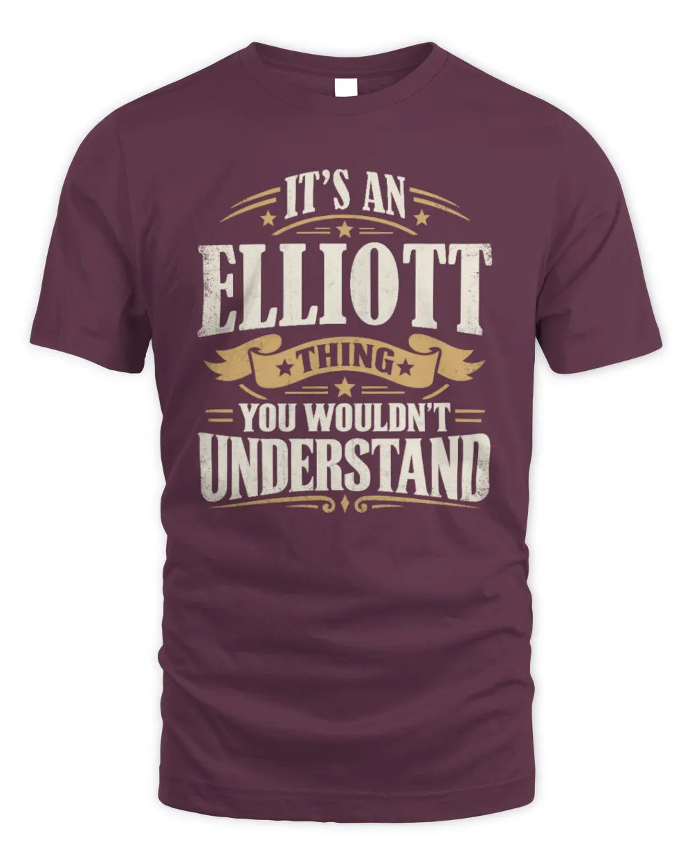 ELLIOTT P08 TH51 - Personalized “It’s a/an [NAME] Thing – You Wouldn’t Understand” Shirt - Unisex Standard T-Shirt - Maroon