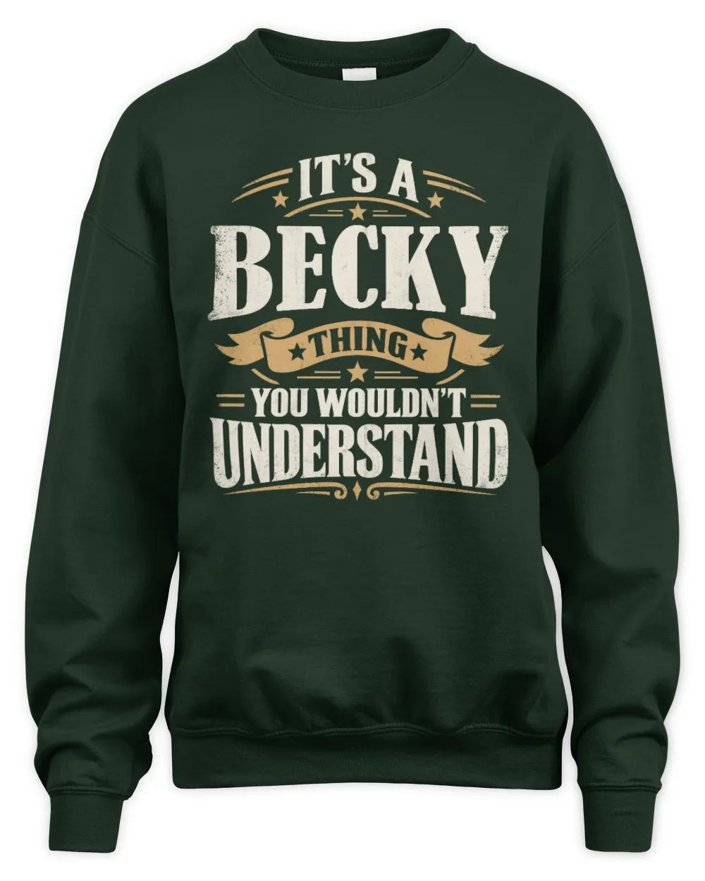 BECKY P08 TH51 - Personalized “It’s a/an [NAME] Thing – You Wouldn’t Understand” Shirt - Unisex Sweatshirt - Forest Green