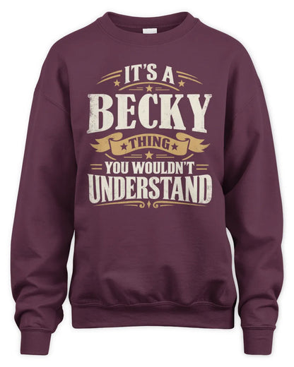BECKY P08 TH51 - Personalized “It’s a/an [NAME] Thing – You Wouldn’t Understand” Shirt - Unisex Sweatshirt - Maroon
