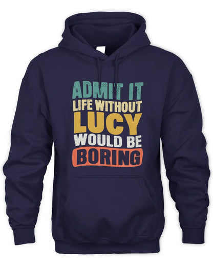 LUCY TP86-K3-229 Personalized Funny Quote Apparel “Life Without NAME Would Be Boring” - Unisex Hoodie - Navy