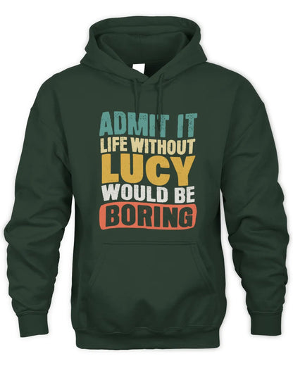 LUCY TP86-K3-229 Personalized Funny Quote Apparel “Life Without NAME Would Be Boring” - Unisex Hoodie - Forest Green