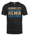 ALMA TP68-K2-968 – Personalized Funny Quote Apparel “The World Without NAME Would Be Boring”