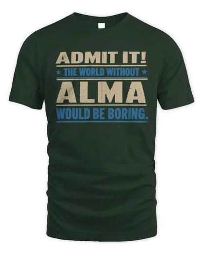 ALMA TP68-K2-968 – Personalized Funny Quote Apparel “The World Without NAME Would Be Boring” - Unisex Standard T-Shirt - Forest Green