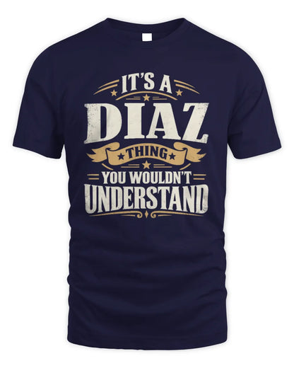 DIAZ P08 TH51 - Personalized “It’s a/an [NAME] Thing – You Wouldn’t Understand” Shirt - Unisex Standard T-Shirt - Navy