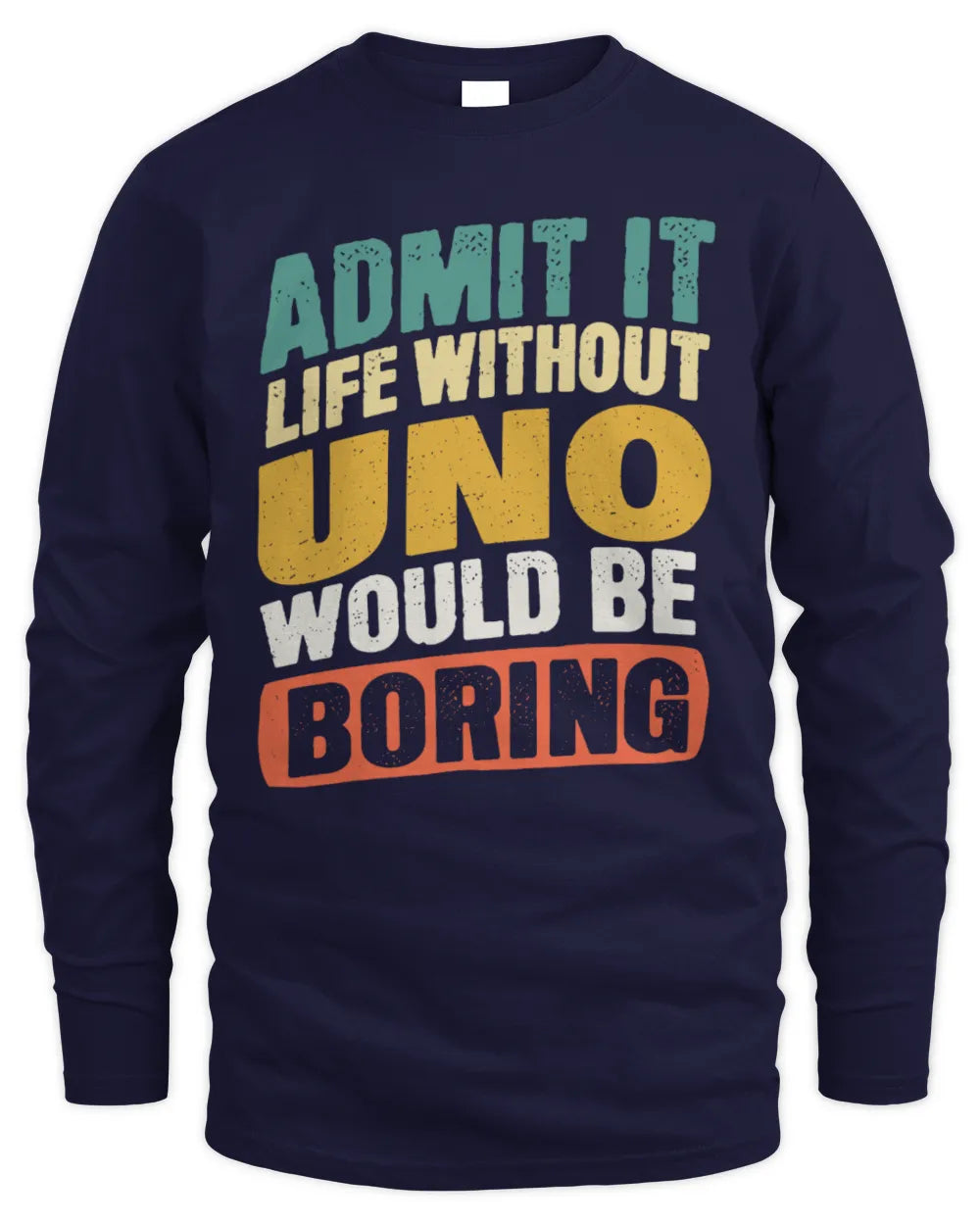 UNO TP88-K4-229
Personalized Funny Quote Apparel “Life Without NAME Would Be Boring” - Men's Long Sleeved T-Shirt - Navy
