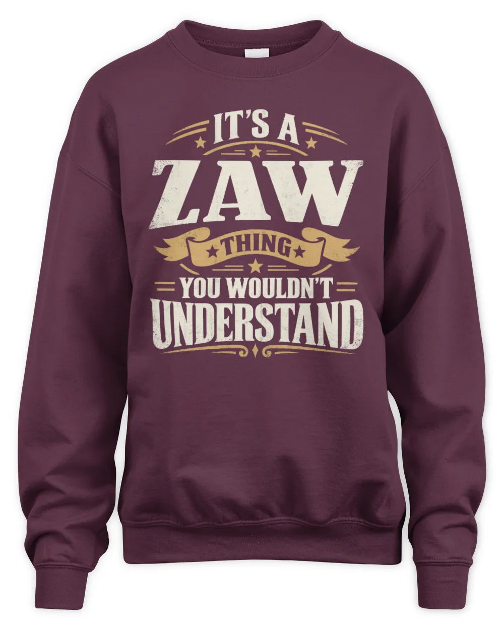ZAW P08 TH51 - Personalized “It’s a/an [NAME] Thing – You Wouldn’t Understand” Shirt - Unisex Sweatshirt - Maroon
