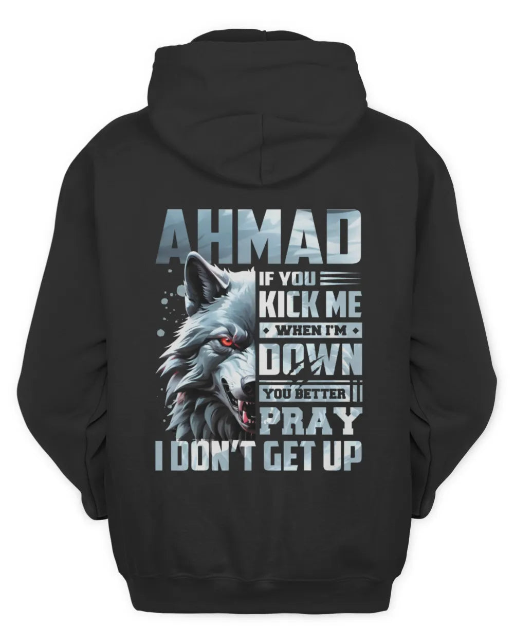 AHMAD AP62-K4-666 - Personalized Fierce Wolf Quote Apparel “If You Kick Me When I’m Down, You Better Pray I Don’t Get Up” - Unisex Hoodie - Black