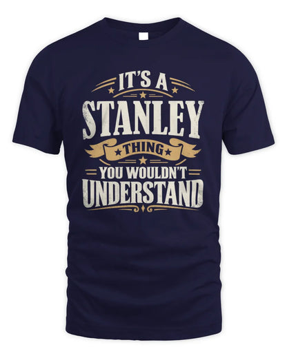 STANLEY P08 TH51 - Personalized “It’s a/an [NAME] Thing – You Wouldn’t Understand” Shirt - Unisex Standard T-Shirt - Navy