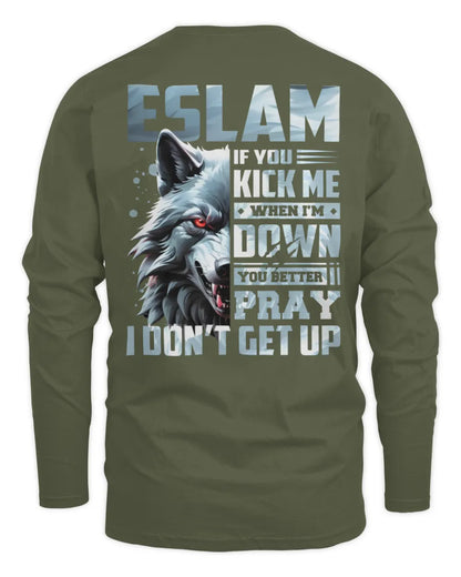 ESLAM AP62-K4-666 - Personalized Fierce Wolf Quote Apparel “If You Kick Me When I’m Down, You Better Pray I Don’t Get Up” - Men's Long Sleeved T-Shirt - Military Green