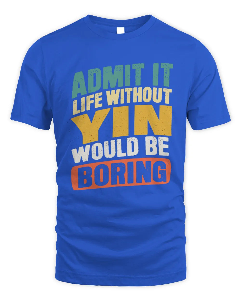 YIN TP88-K4-229
Personalized Funny Quote Apparel “Life Without NAME Would Be Boring” - Unisex Standard T-Shirt - Royal