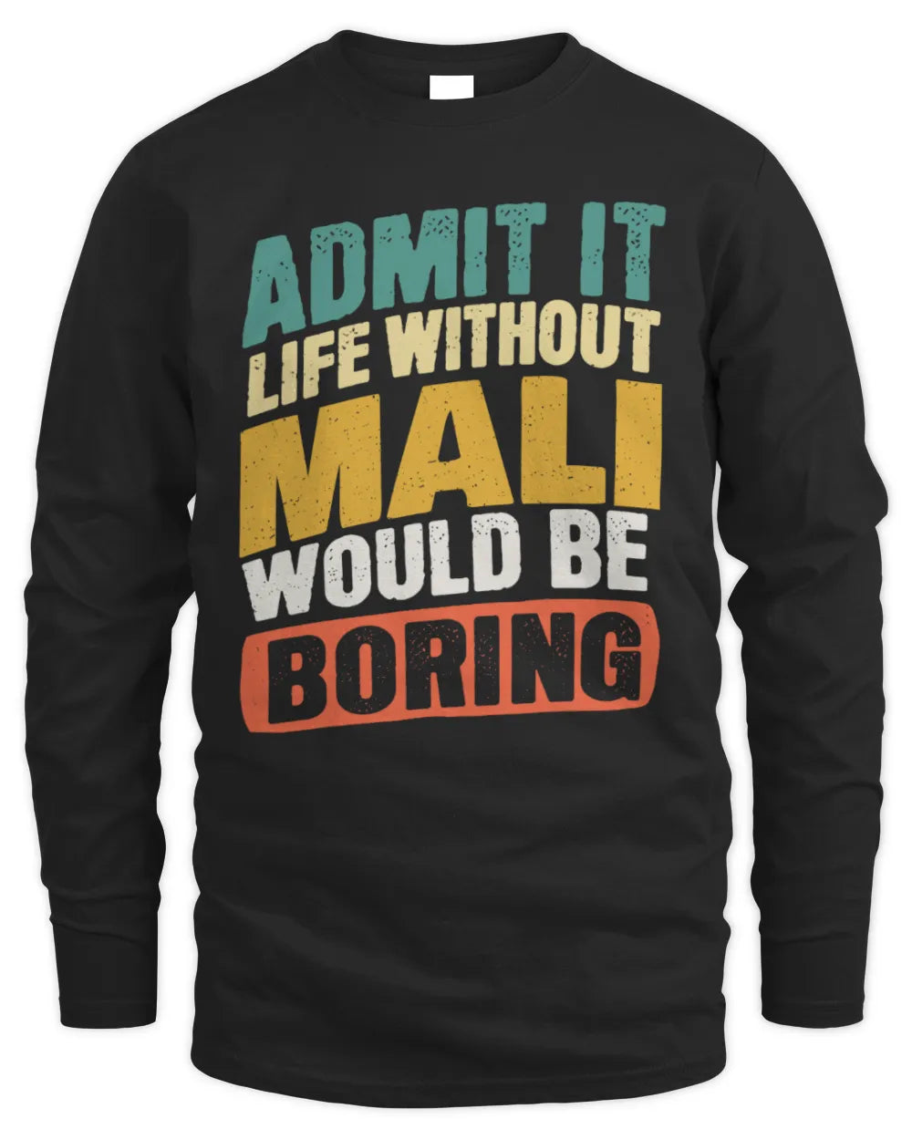 MALI TP88-K4-229
Personalized Funny Quote Apparel “Life Without NAME Would Be Boring” - Men's Long Sleeved T-Shirt - Black