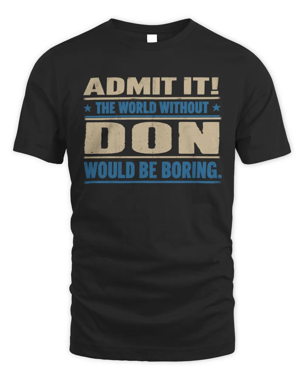 DON TP68-K2-968 – Personalized Funny Quote Apparel “The World Without NAME Would Be Boring”