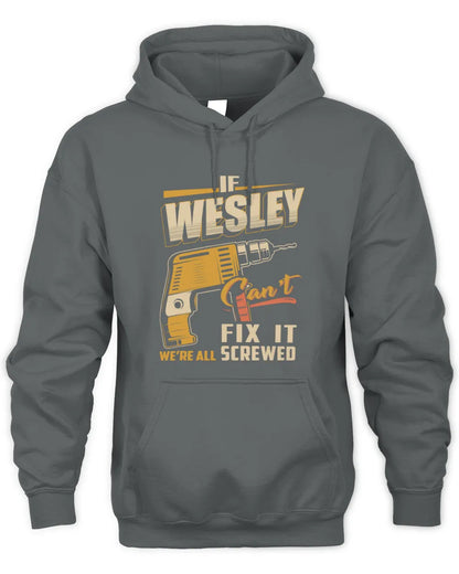 WESLEY TP22-K4-228 - Personalized Handyman T-Shirt “If AARON Can’t Fix It, We’re All Screwed” - Unisex Hoodie - Charcoal