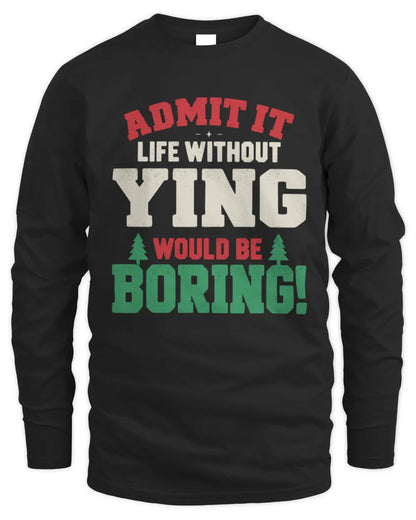 YING P5 TH08 Christmas T-Shirt – “Life Without NAME Would Be Boring” - Men's Long Sleeved T-Shirt - Black