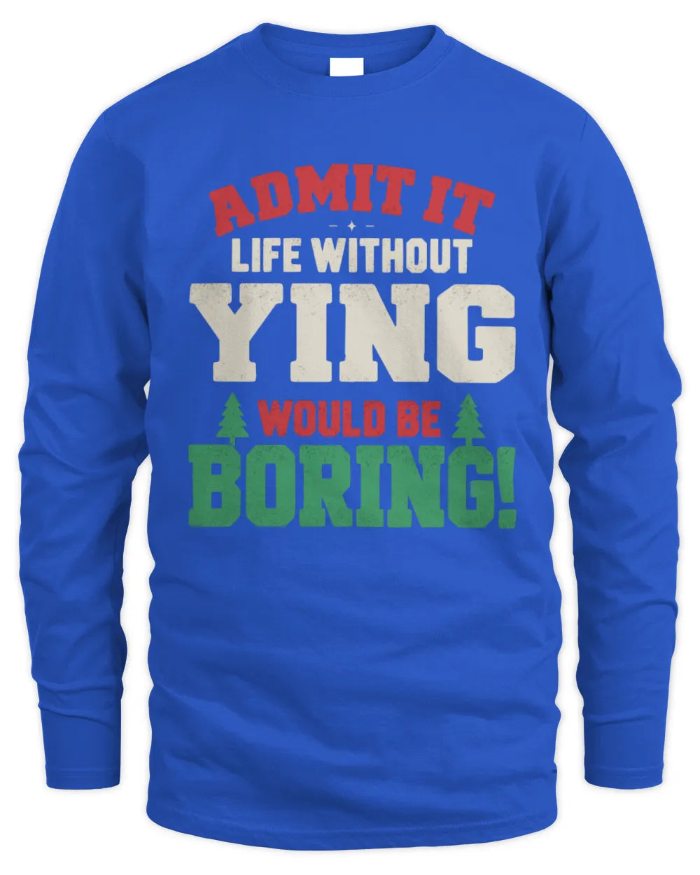 YING P5 TH08 Christmas T-Shirt – “Life Without NAME Would Be Boring” - Men's Long Sleeved T-Shirt - Royal